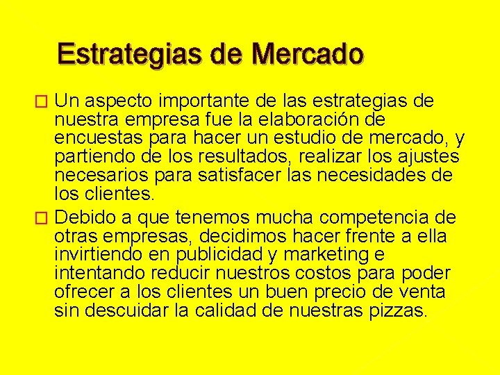 Estrategias de Mercado Un aspecto importante de las estrategias de nuestra empresa fue la