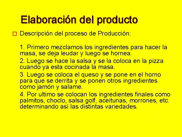 Elaboración del producto � Descripción del proceso de Producción: 1. Primero mezclamos los ingredientes