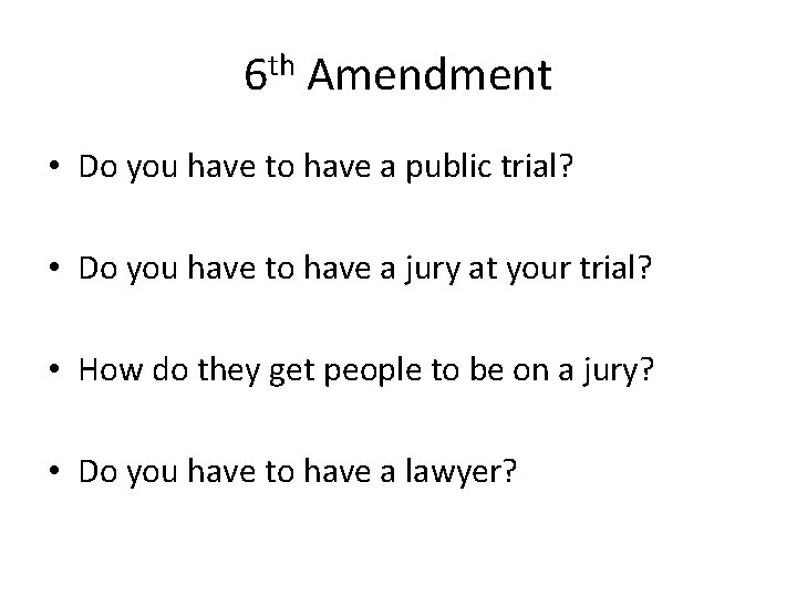 6 th Amendment • Do you have to have a public trial? • Do