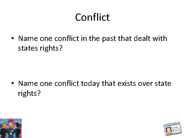 Conflict • Name one conflict in the past that dealt with states rights? •