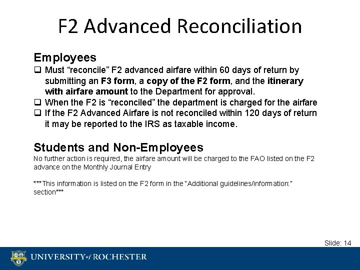 F 2 Advanced Reconciliation Employees q Must “reconcile” F 2 advanced airfare within 60