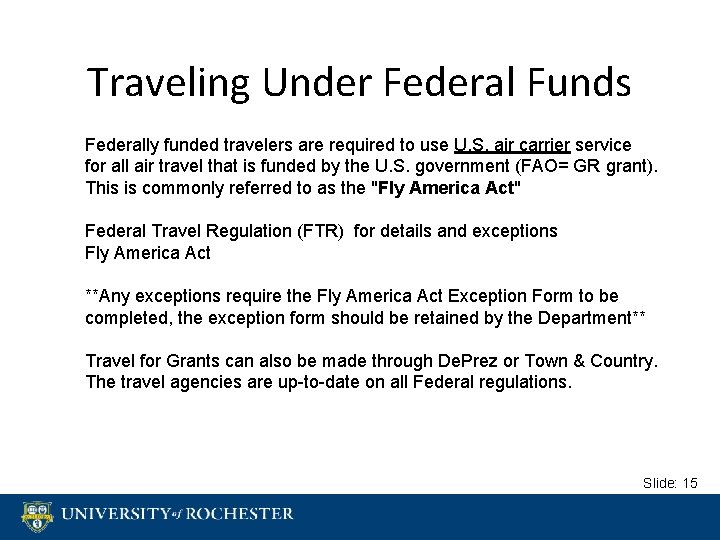Traveling Under Federal Funds Federally funded travelers are required to use U. S. air