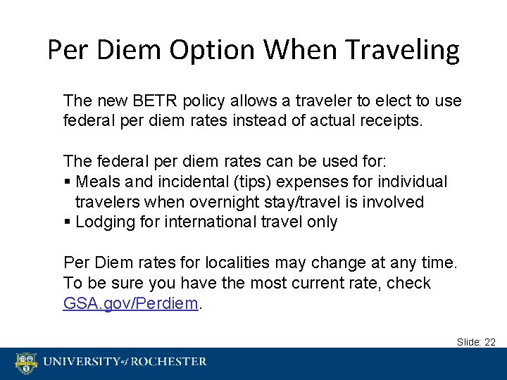 Per Diem Option When Traveling The new BETR policy allows a traveler to elect