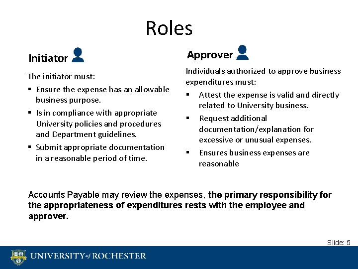 Roles Initiator Approver The initiator must: § Ensure the expense has an allowable business