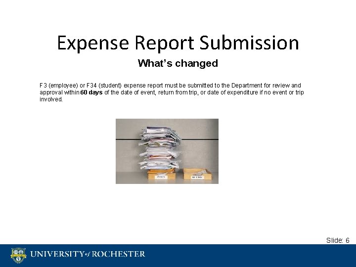 Expense Report Submission What’s changed F 3 (employee) or F 34 (student) expense report