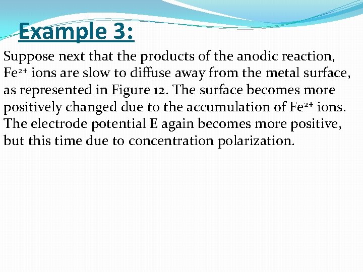Example 3: Suppose next that the products of the anodic reaction, . Fe 2+