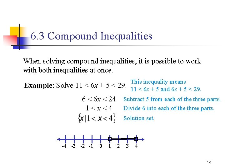 6. 3 Compound Inequalities When solving compound inequalities, it is possible to work with