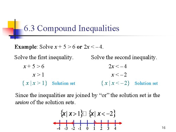 6. 3 Compound Inequalities Example: Solve x + 5 > 6 or 2 x