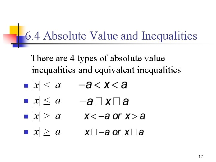 6. 4 Absolute Value and Inequalities There are 4 types of absolute value inequalities