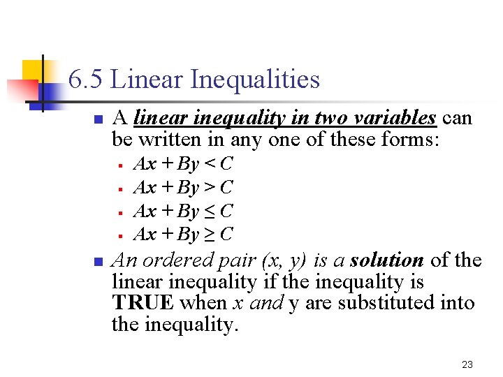 6. 5 Linear Inequalities n A linear inequality in two variables can be written