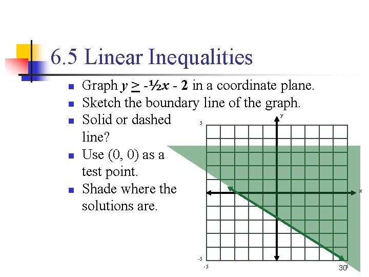 6. 5 Linear Inequalities n n n Graph y > -½x - 2 in