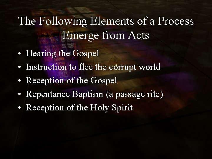 The Following Elements of a Process Emerge from Acts • • • Hearing the