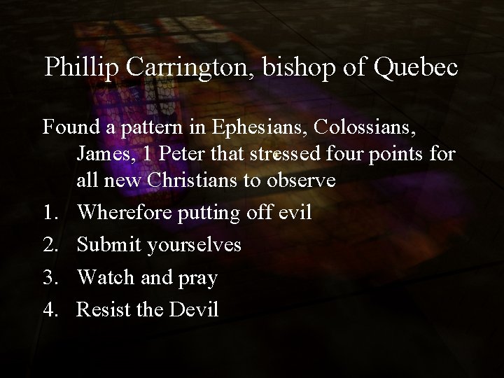 Phillip Carrington, bishop of Quebec Found a pattern in Ephesians, Colossians, James, 1 Peter