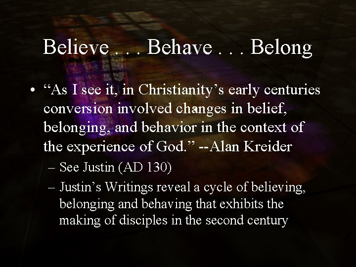 Believe. . . Behave. . . Belong • “As I see it, in Christianity’s