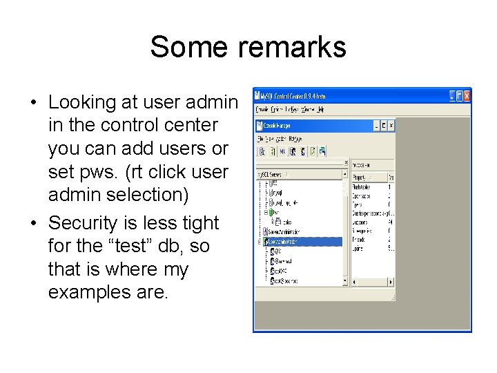 Some remarks • Looking at user admin in the control center you can add