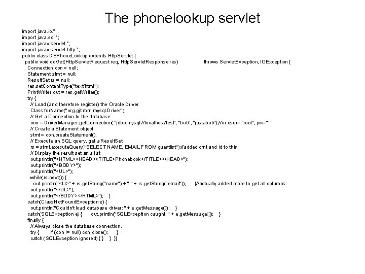 The phonelookup servlet import java. io. *; import java. sql. *; import javax. servlet.