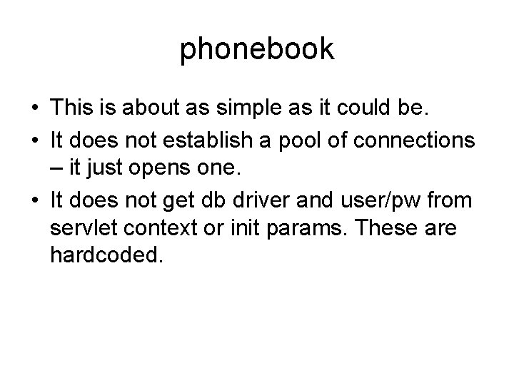 phonebook • This is about as simple as it could be. • It does