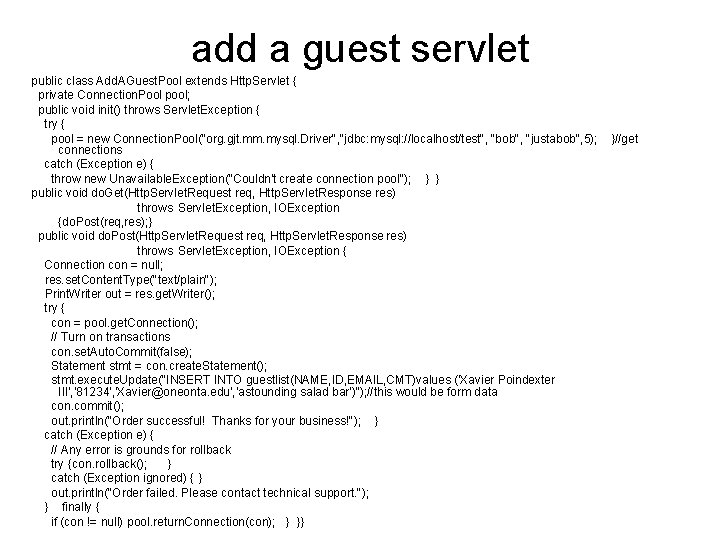 add a guest servlet public class Add. AGuest. Pool extends Http. Servlet { private