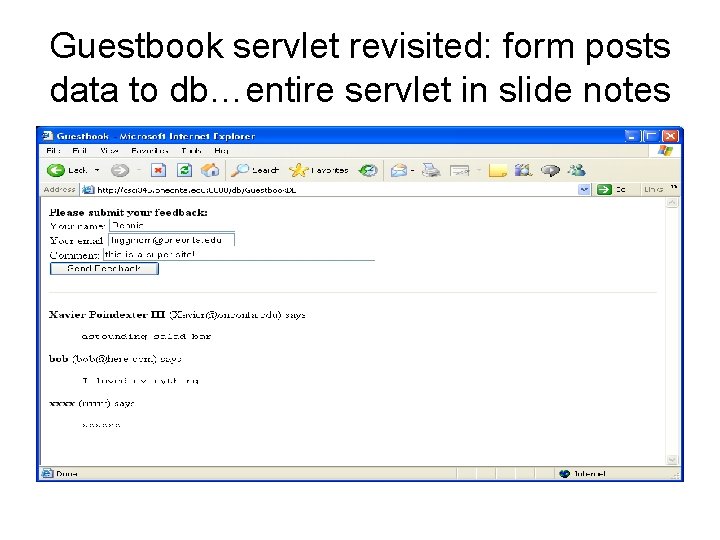 Guestbook servlet revisited: form posts data to db…entire servlet in slide notes 