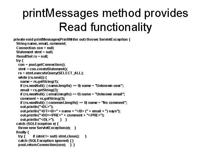 print. Messages method provides Read functionality private void print. Messages(Print. Writer out) throws Servlet.