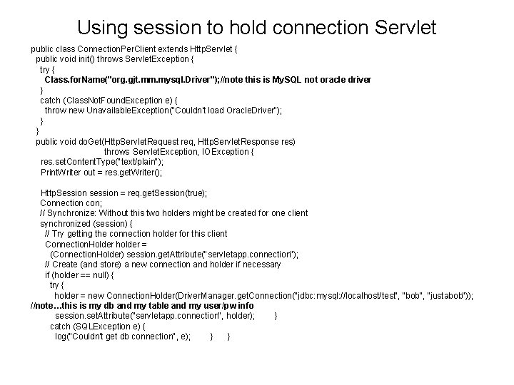 Using session to hold connection Servlet public class Connection. Per. Client extends Http. Servlet