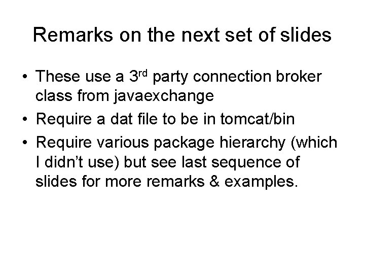 Remarks on the next set of slides • These use a 3 rd party