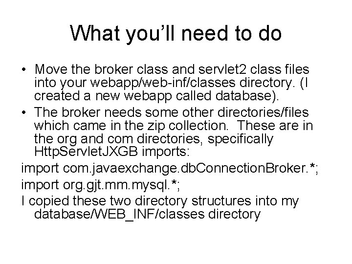 What you’ll need to do • Move the broker class and servlet 2 class