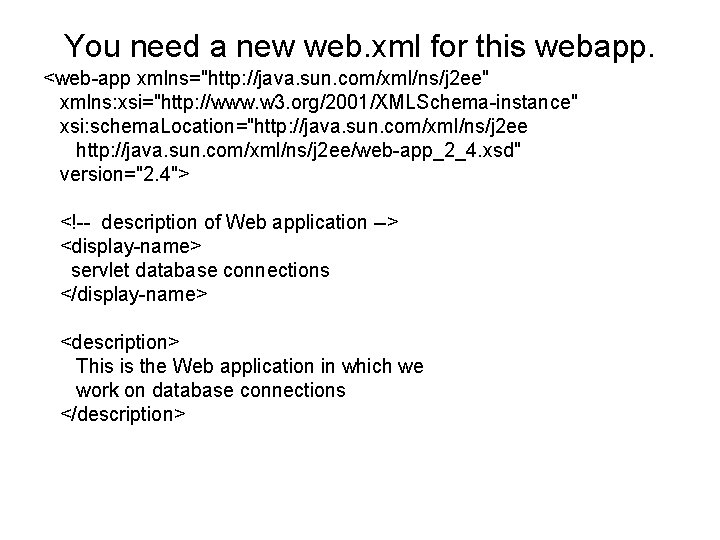 You need a new web. xml for this webapp. <web-app xmlns="http: //java. sun. com/xml/ns/j