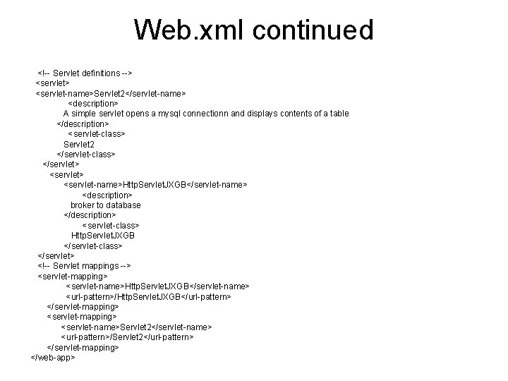 Web. xml continued <!-- Servlet definitions --> <servlet-name>Servlet 2</servlet-name> <description> A simple servlet opens