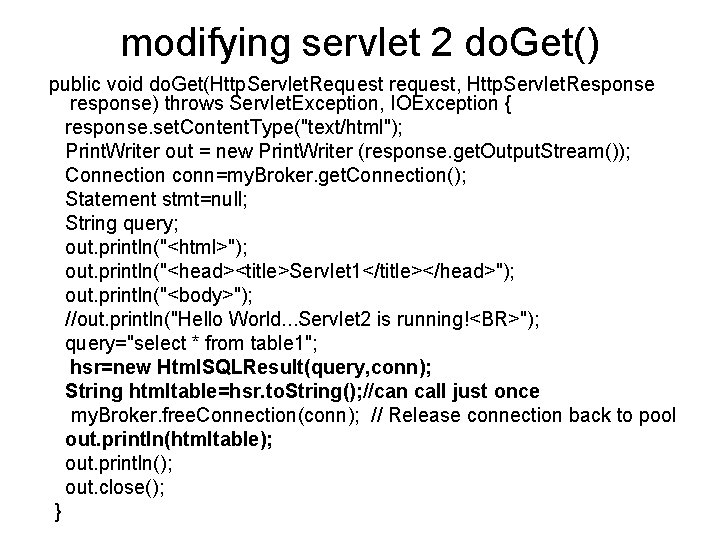 modifying servlet 2 do. Get() public void do. Get(Http. Servlet. Request request, Http. Servlet.
