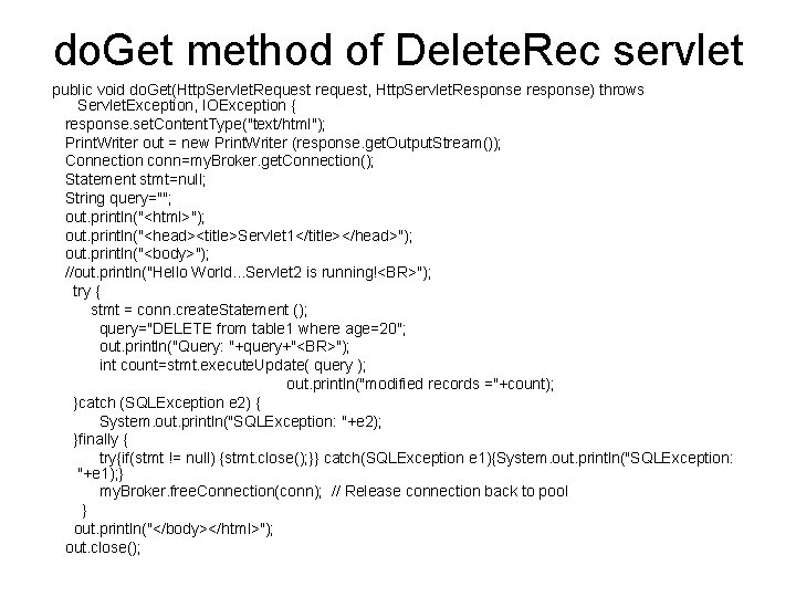 do. Get method of Delete. Rec servlet public void do. Get(Http. Servlet. Request request,