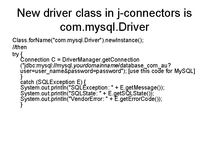 New driver class in j-connectors is com. mysql. Driver Class. for. Name("com. mysql. Driver").