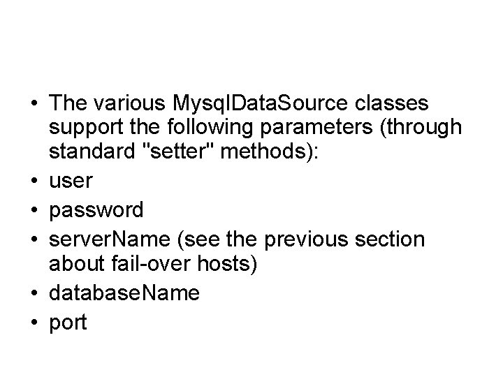  • The various Mysql. Data. Source classes support the following parameters (through standard