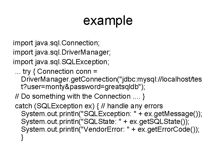 example import java. sql. Connection; import java. sql. Driver. Manager; import java. sql. SQLException;