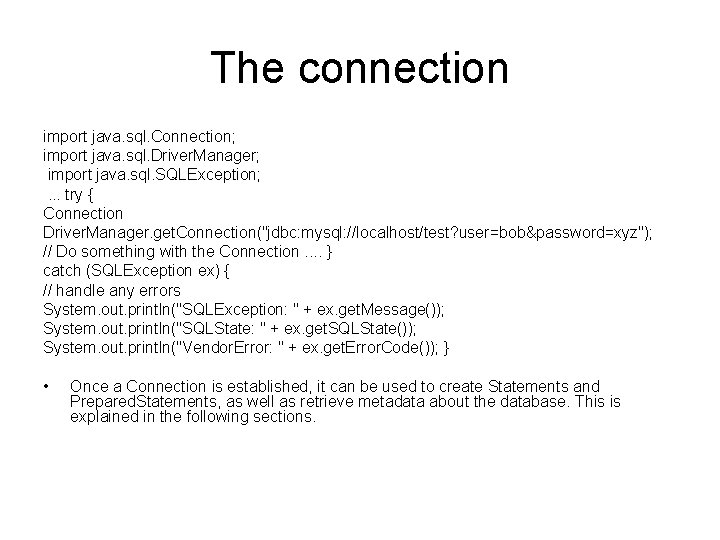 The connection import java. sql. Connection; import java. sql. Driver. Manager; import java. sql.