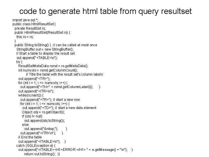 code to generate html table from query resultset import java. sql. *; public class