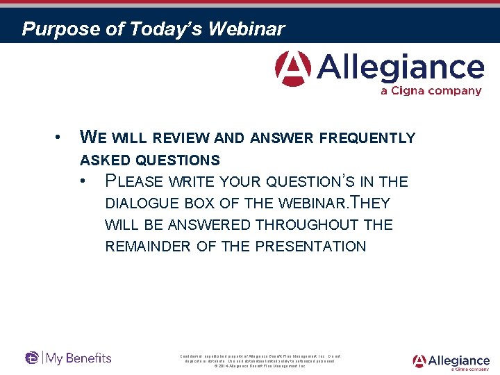 Purpose of Today’s Webinar • WE WILL REVIEW AND ANSWER FREQUENTLY ASKED QUESTIONS •