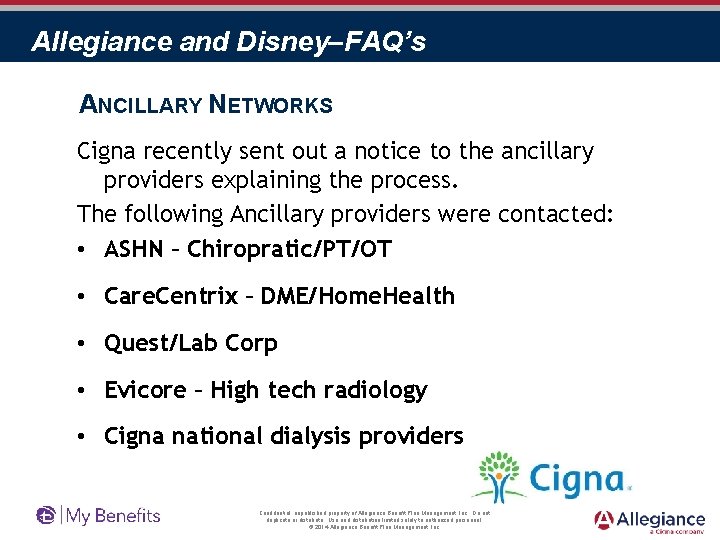 Allegiance and Disney–FAQ’s ANCILLARY NETWORKS Cigna recently sent out a notice to the ancillary