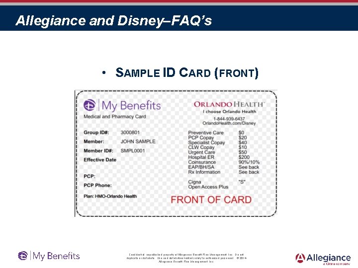 Allegiance and Disney–FAQ’s • SAMPLE ID CARD (FRONT) Confidential, unpublished property of Allegiance Benefit