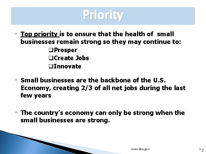 Priority Top priority is to ensure that the health of small businesses remain strong