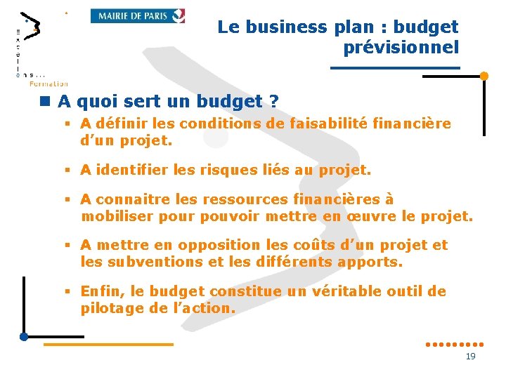 Le business plan : budget prévisionnel A quoi sert un budget ? § A