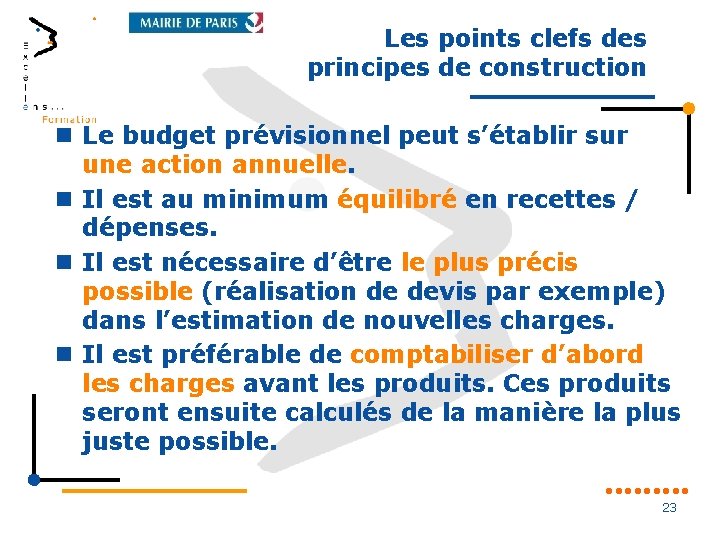 Les points clefs des principes de construction Le budget prévisionnel peut s’établir sur une