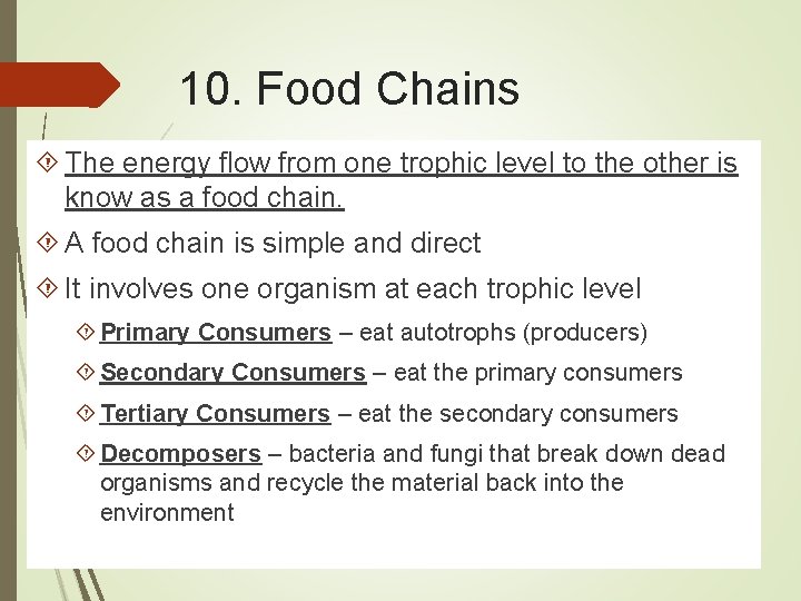 10. Food Chains The energy flow from one trophic level to the other is