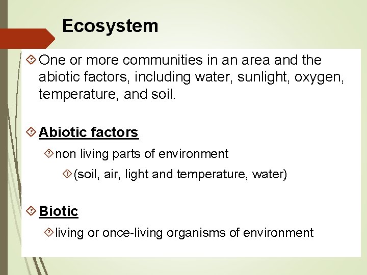 Ecosystem One or more communities in an area and the abiotic factors, including water,
