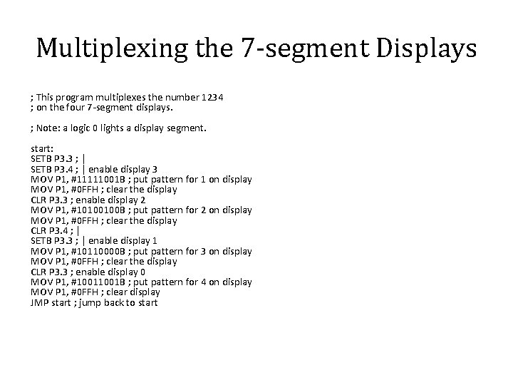 Multiplexing the 7 -segment Displays ; This program multiplexes the number 1234 ; on