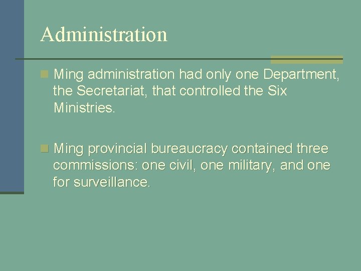 Administration n Ming administration had only one Department, the Secretariat, that controlled the Six