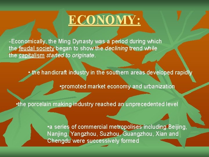 ECONOMY: -Economically, the Ming Dynasty was a period during which the feudal society began
