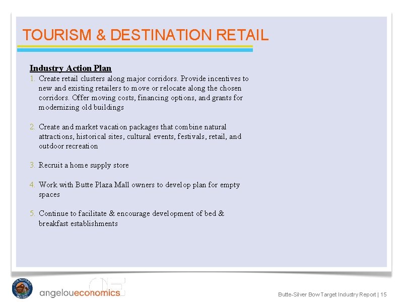 TOURISM & DESTINATION RETAIL Industry Action Plan 1. Create retail clusters along major corridors.