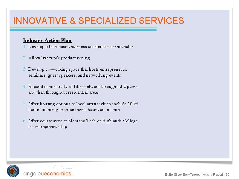 INNOVATIVE & SPECIALIZED SERVICES Industry Action Plan 1. Develop a tech-based business accelerator or