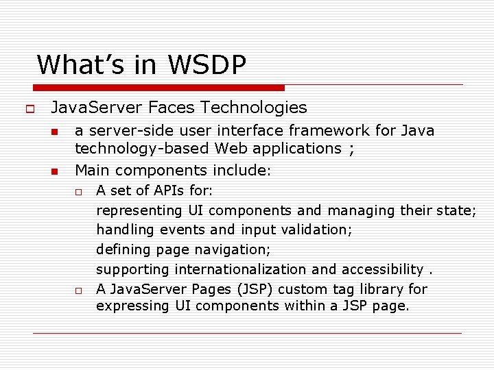 What’s in WSDP o Java. Server Faces Technologies n n a server-side user interface What’s in WSDP o Java. Server Faces Technologies n n a server-side user interface
